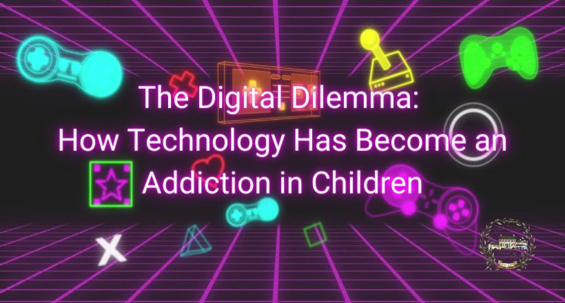 The Digital Dilemma How Technology Has Become an Addiction in Children